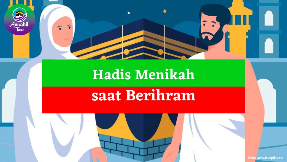 Menikah saat Ihram? Ini Dia Hadisnya!